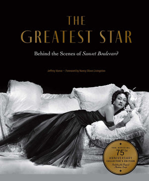 The Greatest Star: Behind The Scenes Of Sunset Boulevard  The Official 75Th Anniversary CollectorS Edition Including The Orig