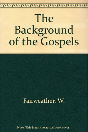 The Background of the Gospels or Judaism in the Period Between the Old and New Testaments,Used