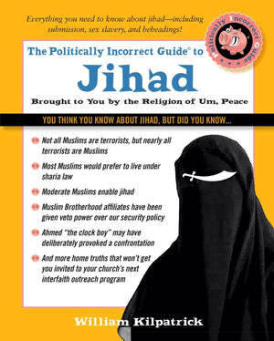 The Politically Incorrect Guide To Jihad (The Politically Incorrect Guides)