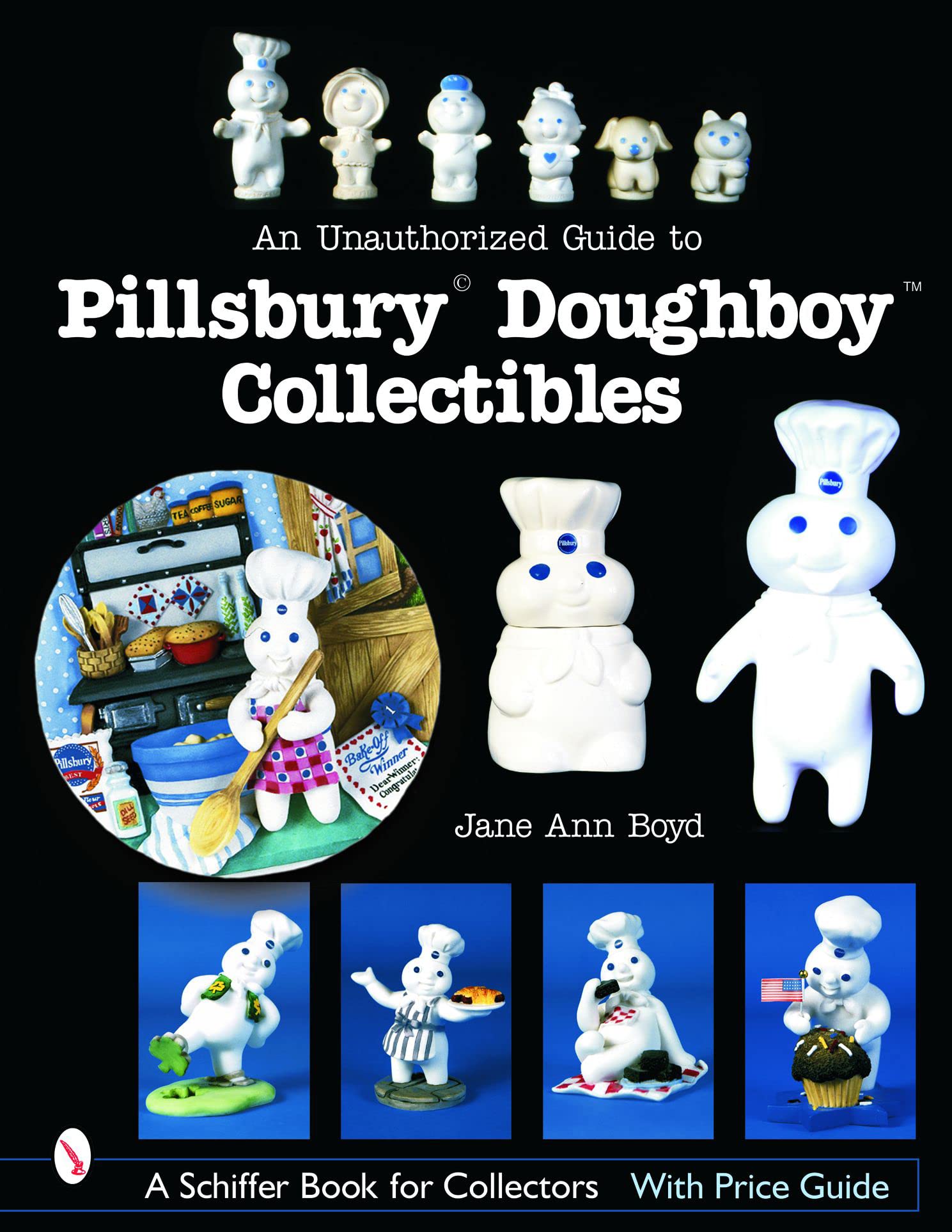 An Unauthorized Guide to Pillsbury Doughboy Collectibles (Schiffer Book for Collectors with Price Guide),Used