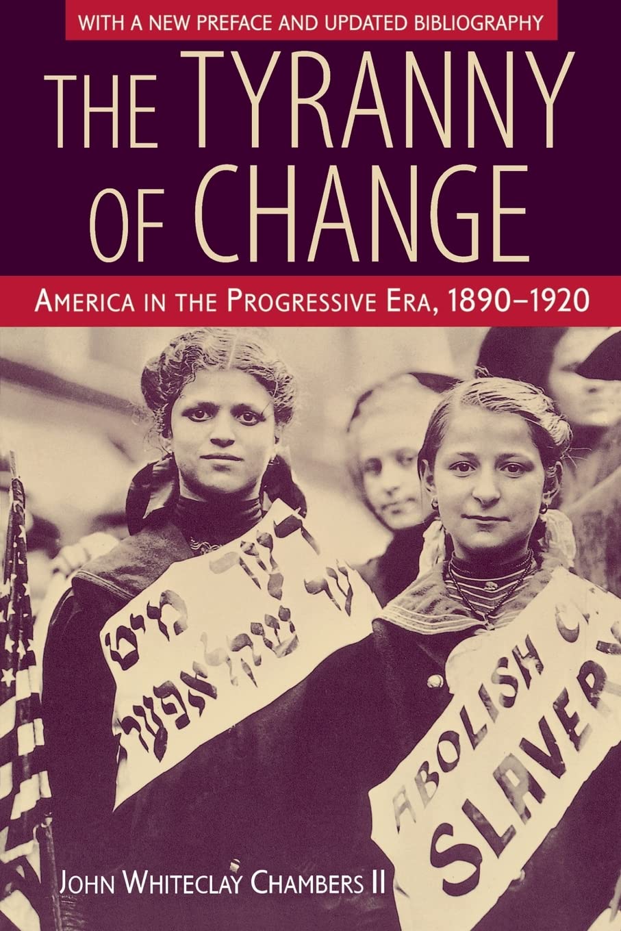 The Tyranny Of Change: America In The Progressive Era, 18901920,Used