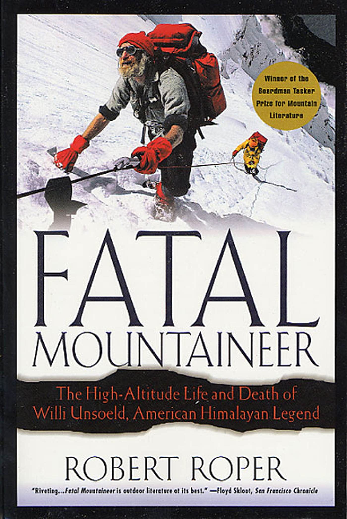 Fatal Mountaineer: The HighAltitude Life and Death of Willi Unsoeld, American Himalayan Legend,Used