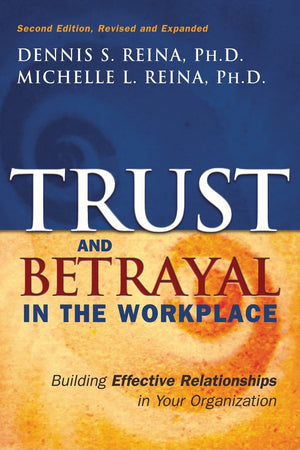 Trust & Betrayal in the Workplace: Building Effective Relationships in Your Organization, Second edition,Used