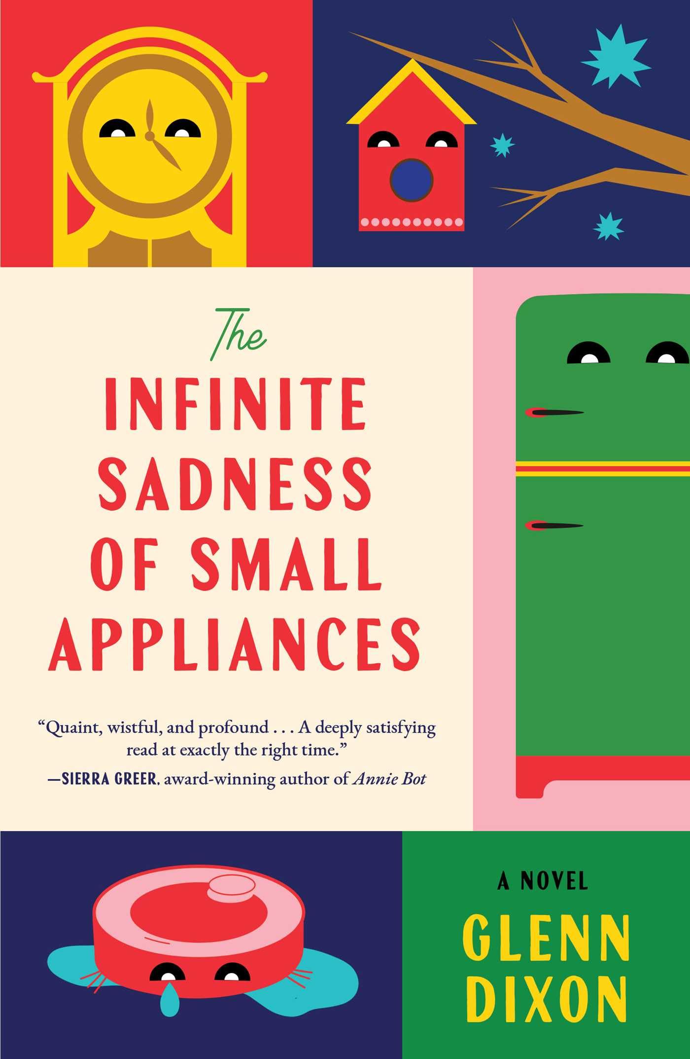 The Infinite Sadness Of Small Appliances: A Novel