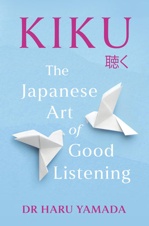 Kiku: The Japanese Art Of Good Listening