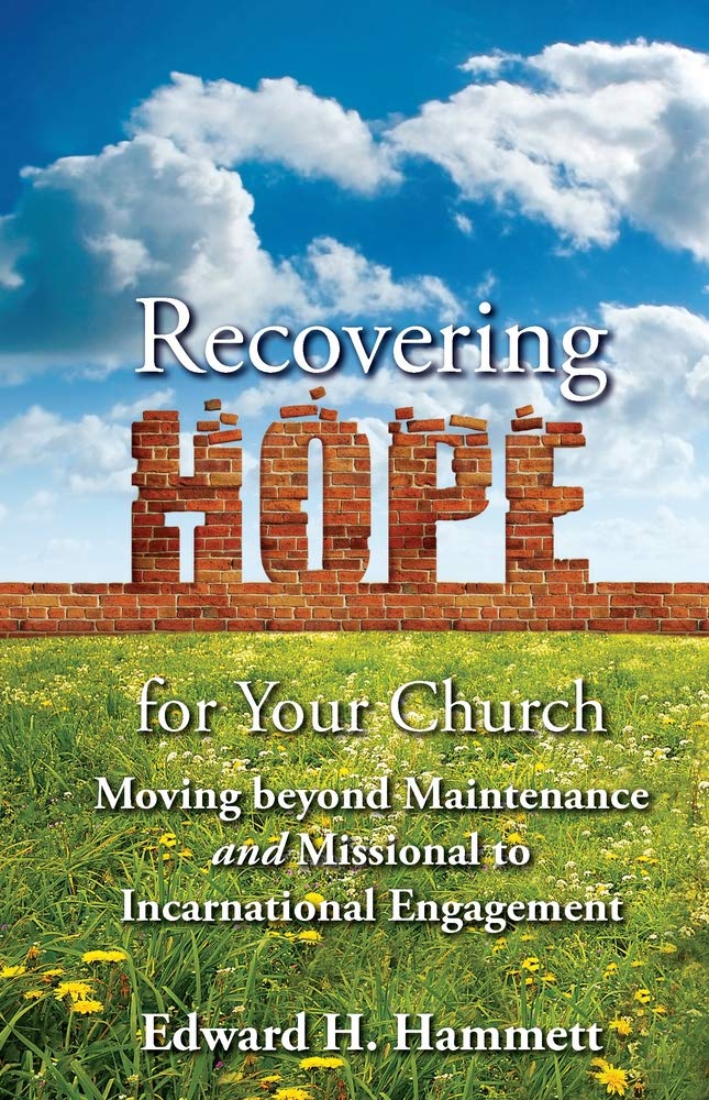 Recovering Hope for Your Church: Moving Beyond Maintenance and Missional to Incarnational Engagement (TCP the Columbia Partnersh,Used