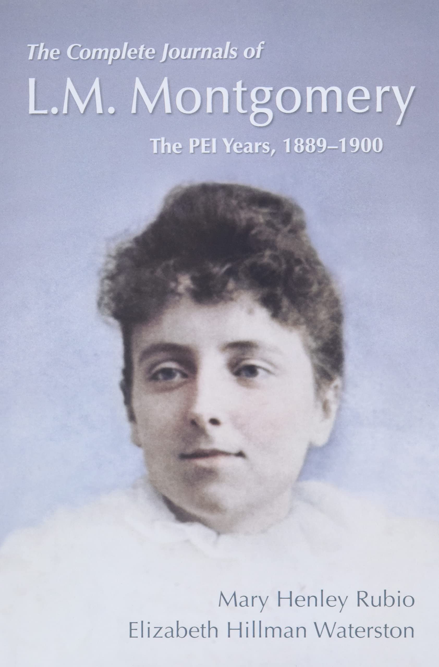 The Complete Journals of L.M. Montgomery: The PEI Years, 18891900