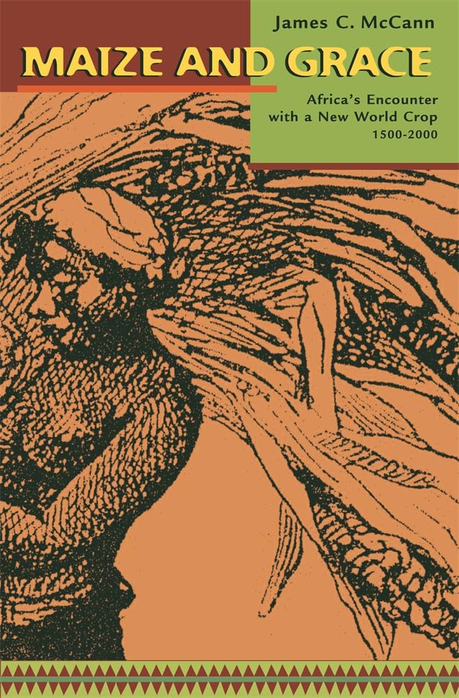 Maize and Grace: Africas Encounter with a New World Crop, 15002000,Used