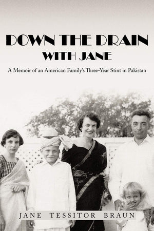 Down The Drain With Jane: A Memoir Of An American Family'S Threeyear Stint In Pakistan,Used