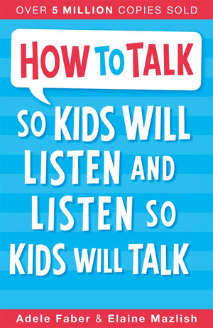 How to Talk so Kids Will Listen and Listen so Kids Will Talk,New