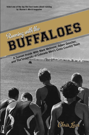 Running with the Buffaloes: A Season Inside With Mark Wetmore, Adam Goucher, And The University Of Colorado Men's Cross Country ,New