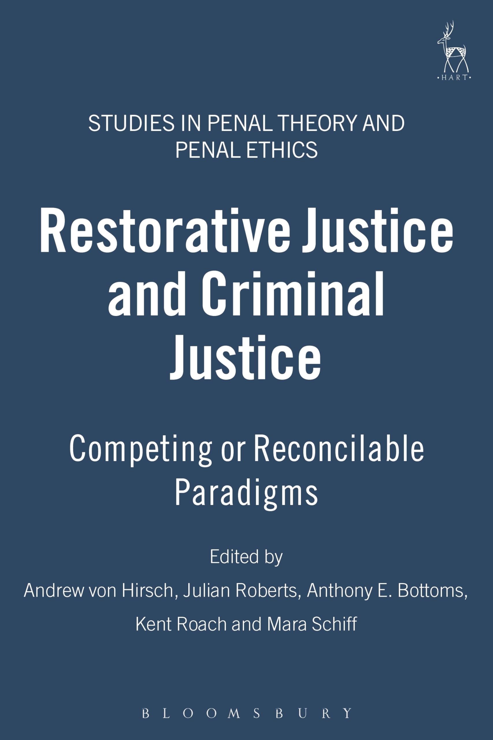 Restorative Justice And Criminal Justice: Competing Or Reconcilable Paradigms (Studies In Penal Theory And Penal Ethics)