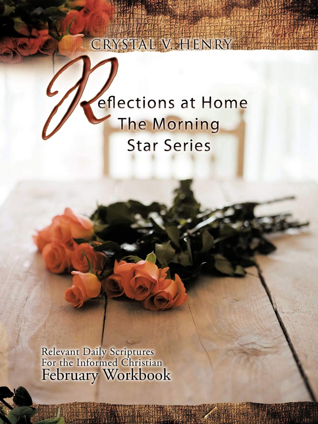 Reflections At Home The Morning Star Series: Relevant Daily Scriptures For The Informed Christian  February Workbook,Used