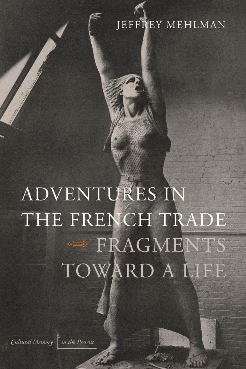 Adventures In The French Trade: Fragments Toward A Life (Cultural Memory In The Present),Used