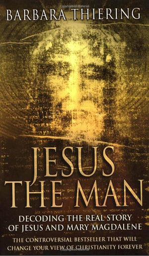 Jesus the Man: Decoding the Real Story of Jesus and Mary Magdalene,Used