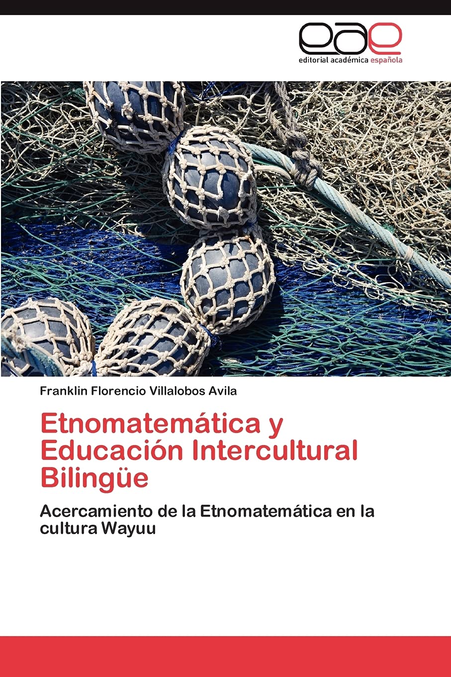 Etnomatemtica y Educacin Intercultural Bilinge: Acercamiento de la Etnomatemtica en la cultura Wayuu (Spanish Edition),Used