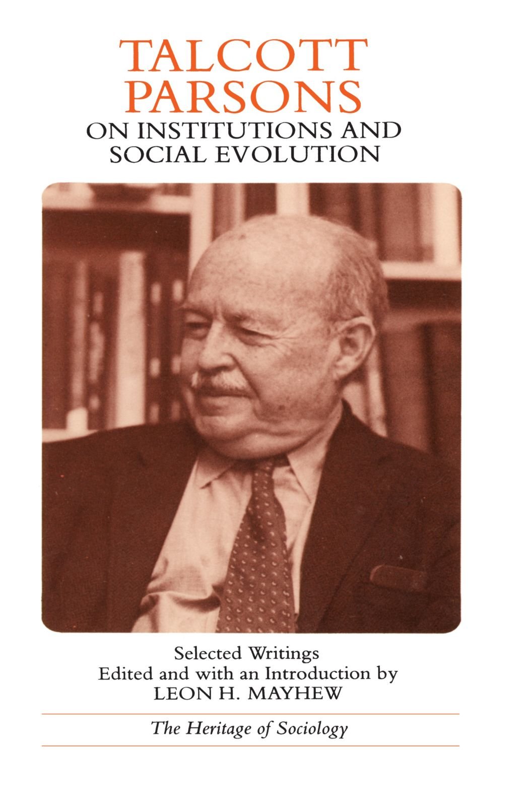 Talcott Parsons on Institutions and Social Evolution: Selected Writings (Heritage of Sociology Series),New