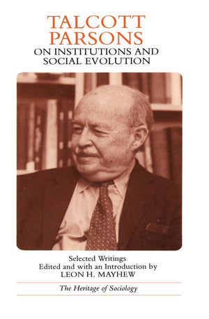 Talcott Parsons on Institutions and Social Evolution: Selected Writings (Heritage of Sociology Series),New
