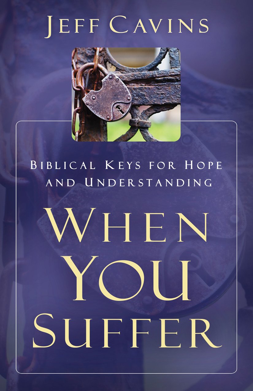 When You Suffer: Biblical Keys For Hope And Understanding