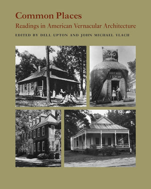 Common Places: Readings In American Vernacular Architecture,New