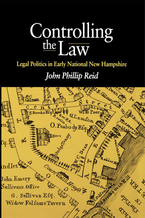 Controlling The Law: Legal Politics In Early National New Hampshire,Used