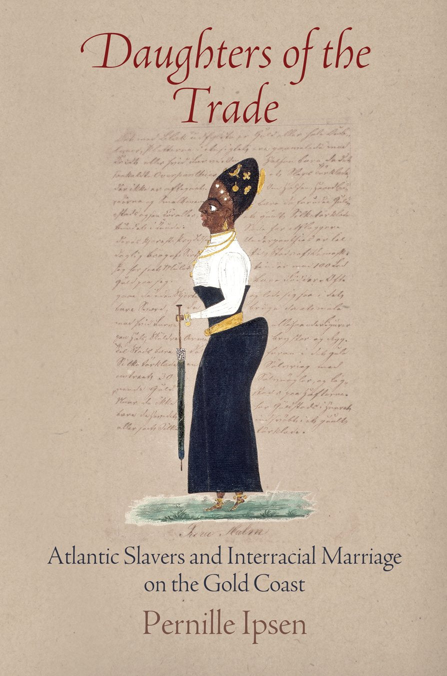 Daughters of the Trade: Atlantic Slavers and Interracial Marriage on the Gold Coast (The Early Modern Americas),Used