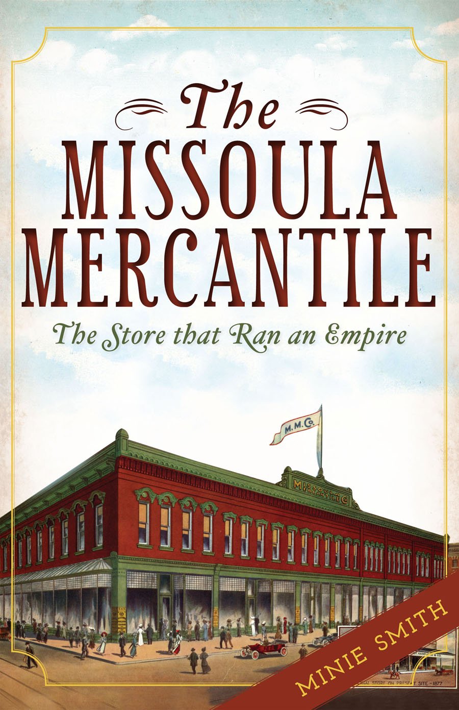 The Missoula Mercantile: The Store That Ran An Empire (Landmarks),Used