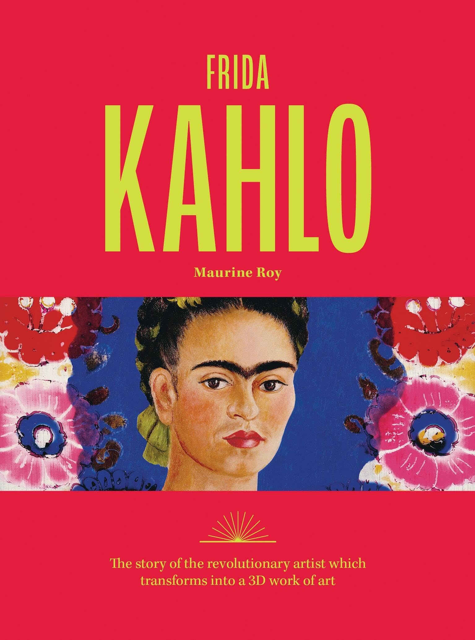 Frida Kahlo: The Story Of The Revolutionary Artist Which Transforms Into A 3D Work Of Art