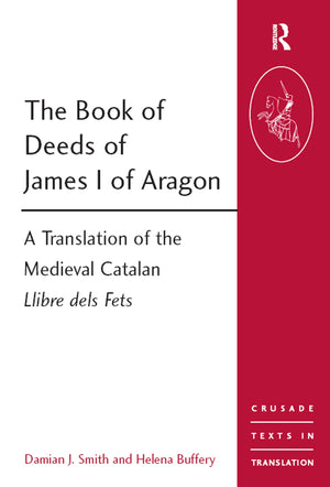 The Book of Deeds of James I of Aragon (Crusade Texts in Translation),Used