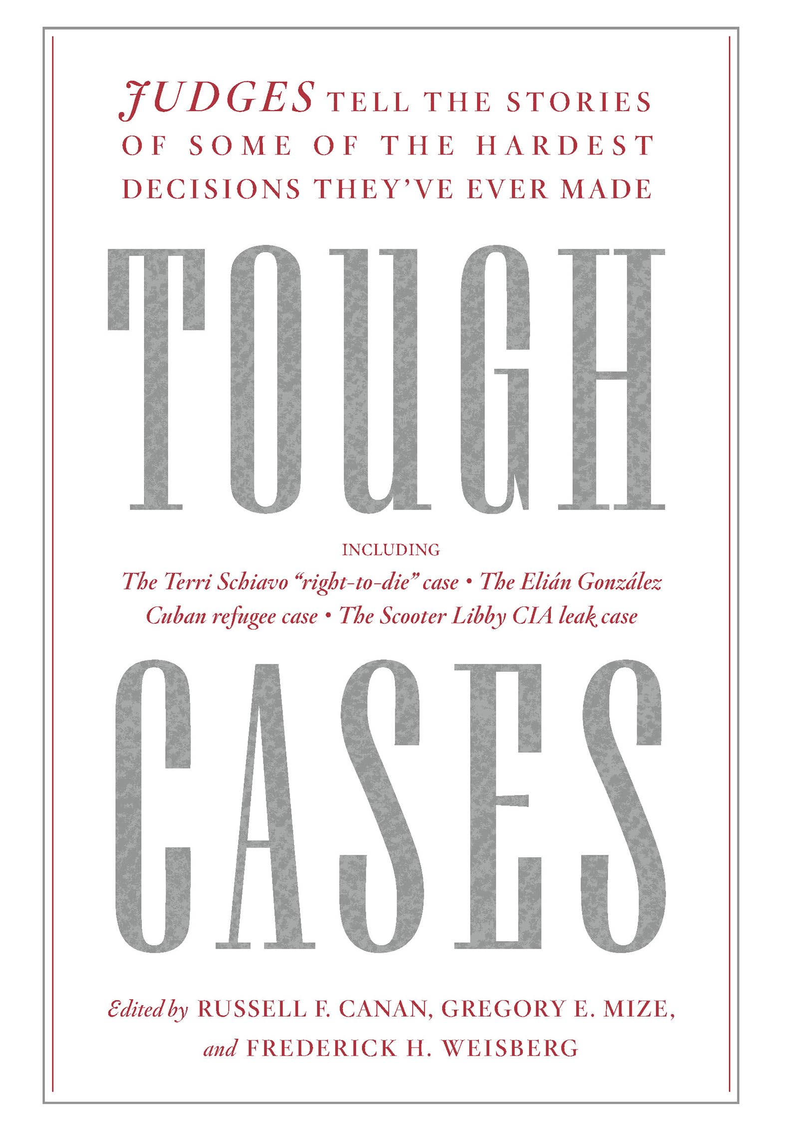 Tough Cases: Judges Tell The Stories Of Some Of The Hardest Decisions Theyve Ever Made