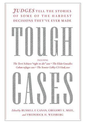 Tough Cases: Judges Tell The Stories Of Some Of The Hardest Decisions Theyve Ever Made