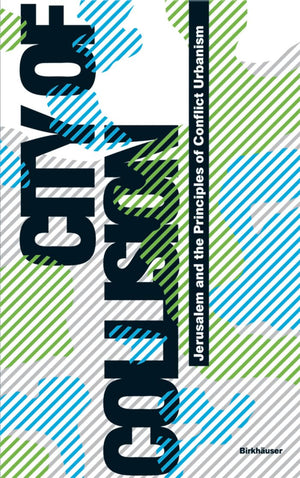 City of Collision: Jerusalem and the Principles of Conflict Urbanism,Used