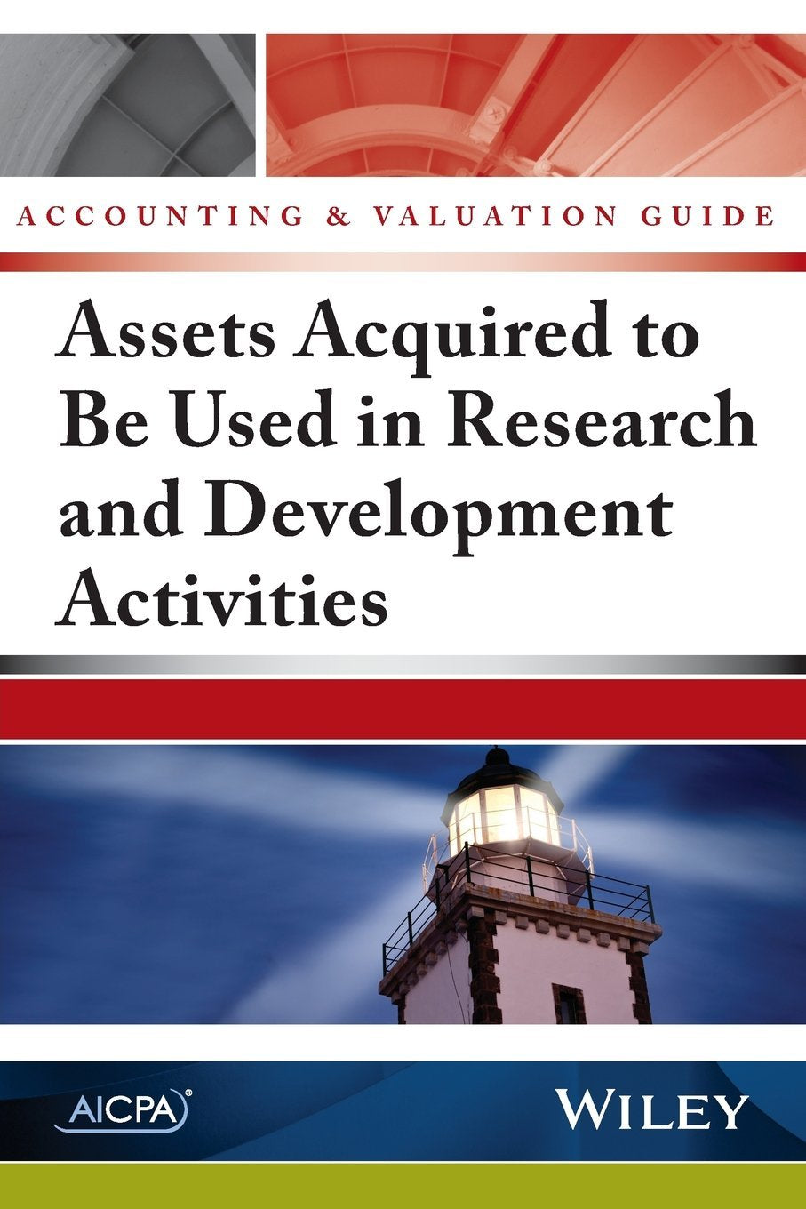 Accounting and Valuation Guide: Assets Acquired to Be Used in Research and Development Activities (Accounting & Valuation Guide),Used