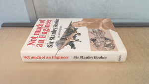 Not Much of an Engineer: An autobiography Sir Stanley Hooker,Used