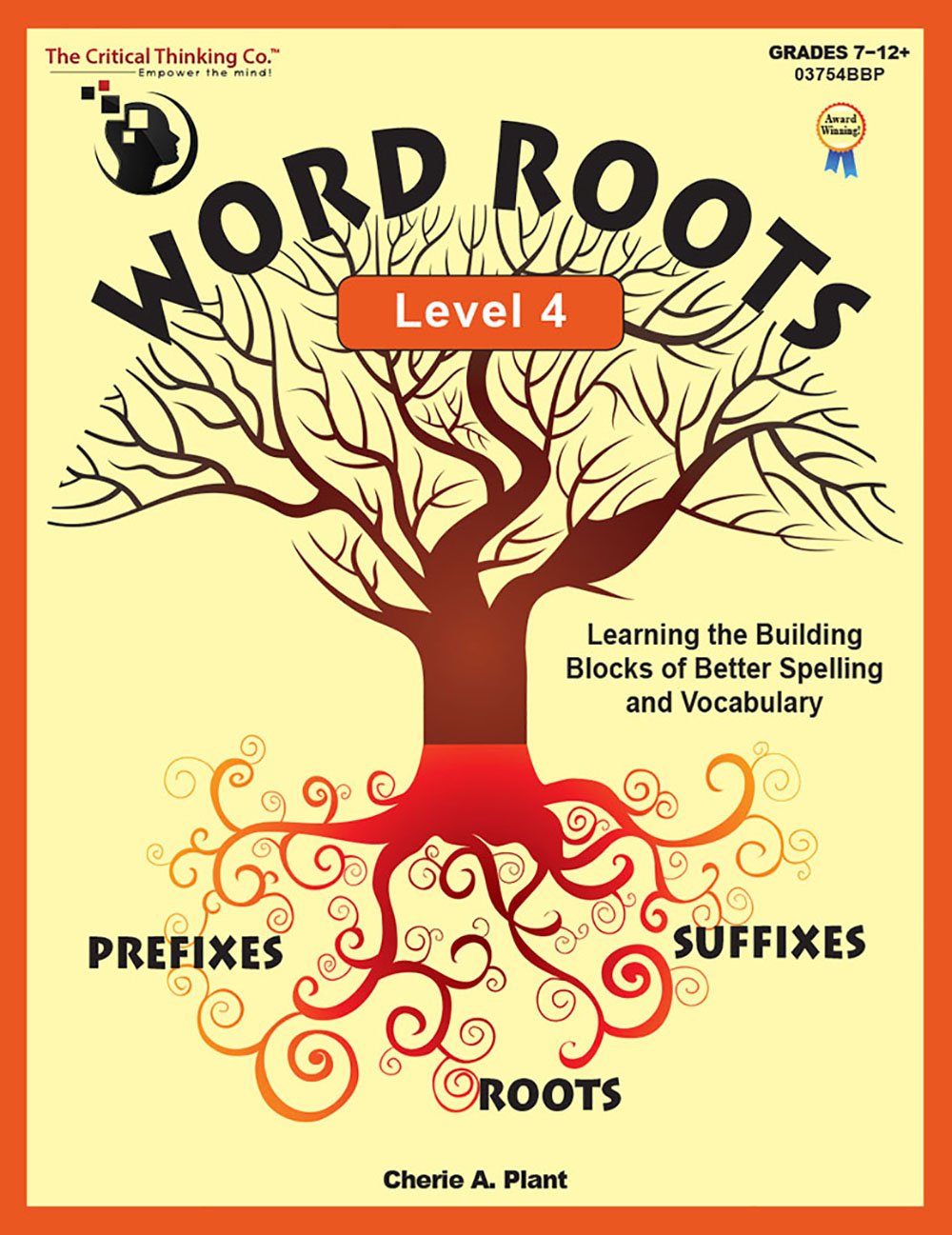 Word Roots Level 4 Workbook  Learning the Building Blocks of Better Spelling and Vocabulary (Grades 712)