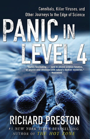 Panic In Level 4: Cannibals, Killer Viruses, And Other Journeys To The Edge Of Science,New