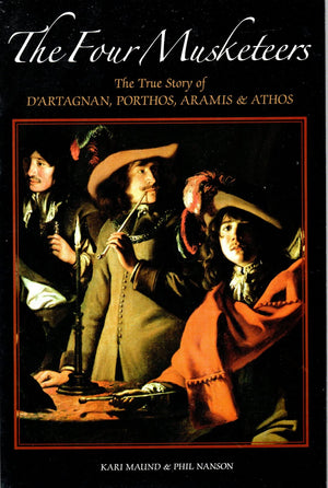 The Four Musketeers: The True Story Of D'Artagnan, Porthos, Aramis & Athos