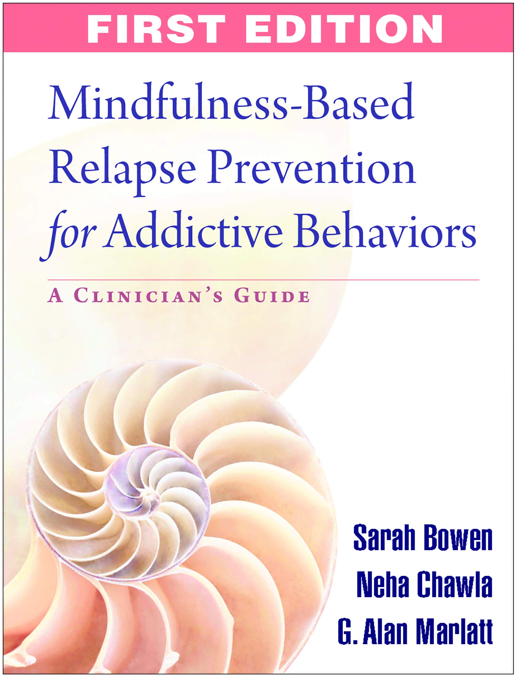 MindfulnessBased Relapse Prevention for Addictive Behaviors: A Clinician's Guide,New
