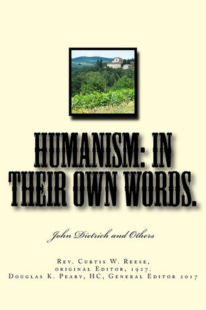 Humanism: In Their Own Words: John Dietrich and Others,New