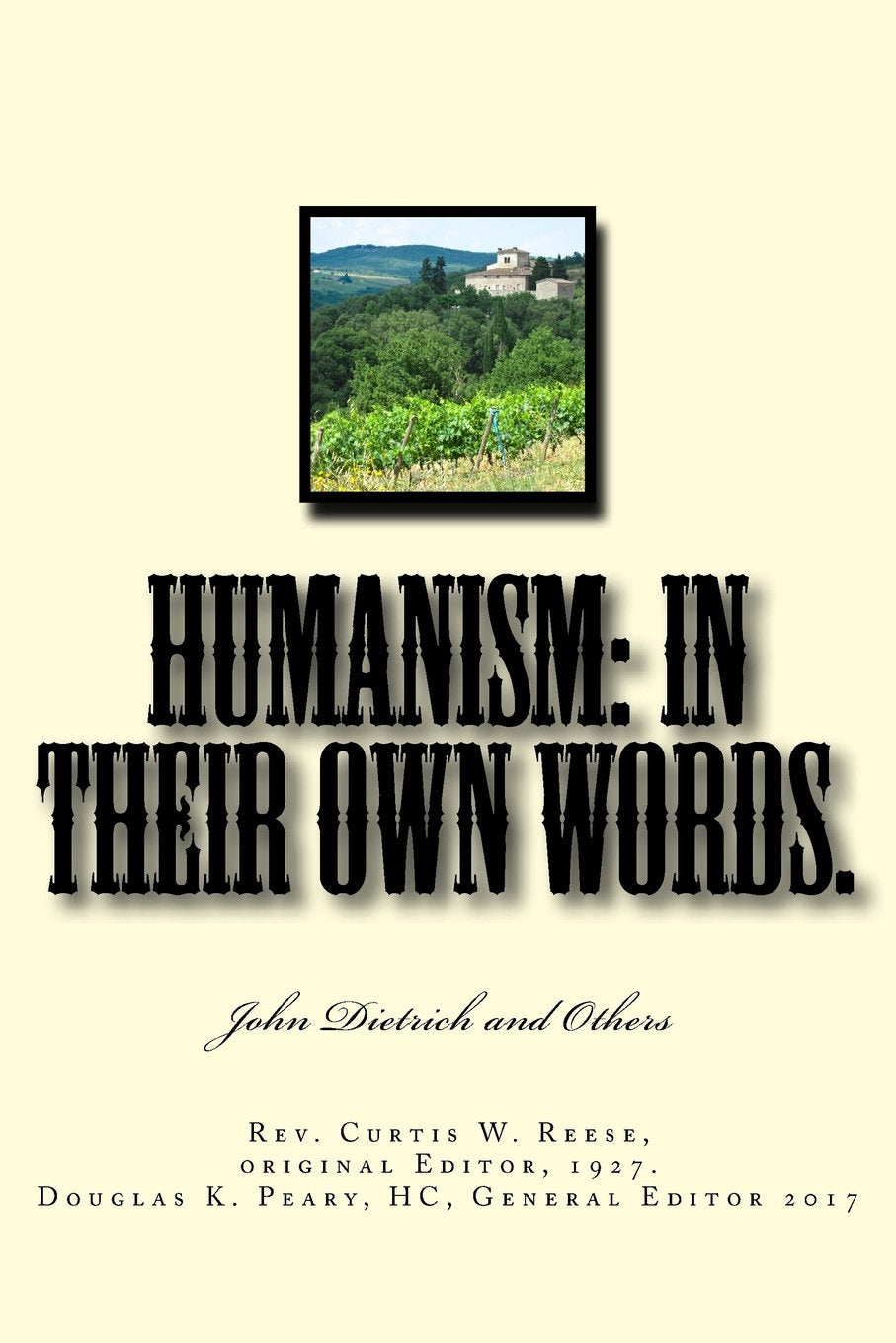 Humanism: In Their Own Words: John Dietrich and Others,New