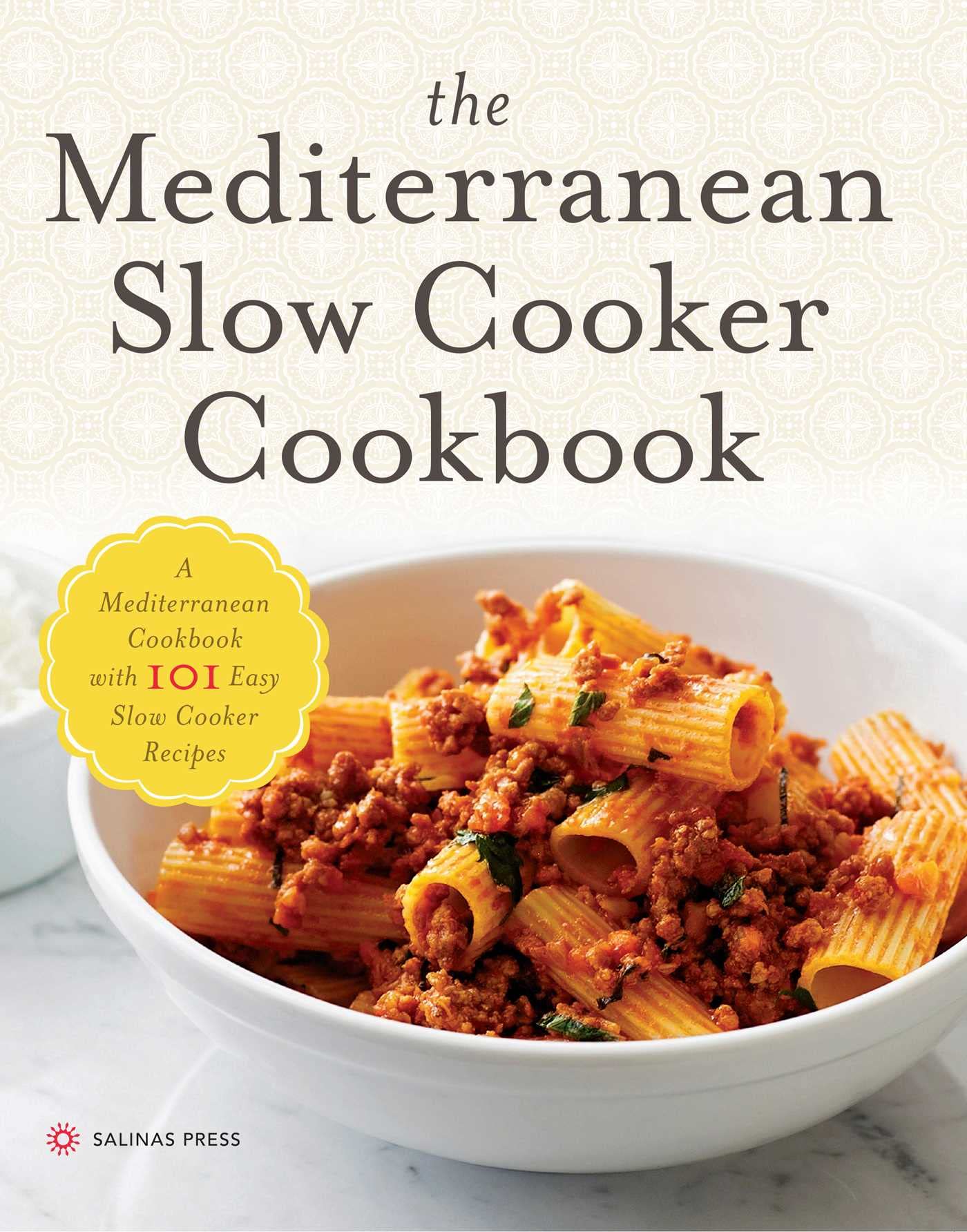The Mediterranean Slow Cooker Cookbook: A Mediterranean Cookbook with 101 Easy Slow Cooker Recipes,New