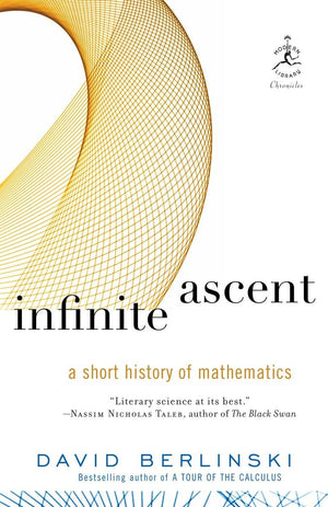 Infinite Ascent: A Short History Of Mathematics (Modern Library Chronicles),New