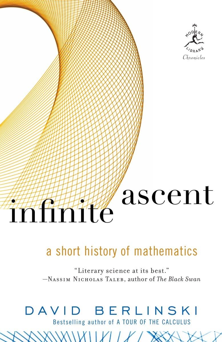 Infinite Ascent: A Short History Of Mathematics (Modern Library Chronicles),New
