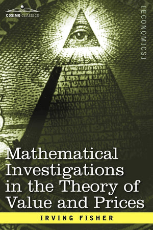 Mathematical Investigations in the Theory of Value and Prices, and Appreciation and Interest,Used