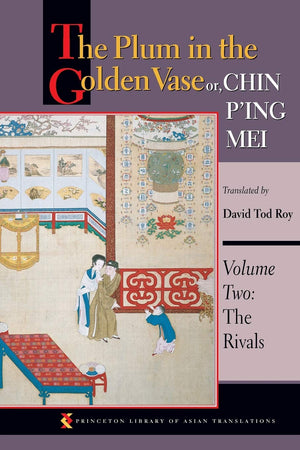 The Plum in the Golden Vase or, Chin P'ing Mei, Volume Two: The Rivals (Princeton Library of Asian Translations),New