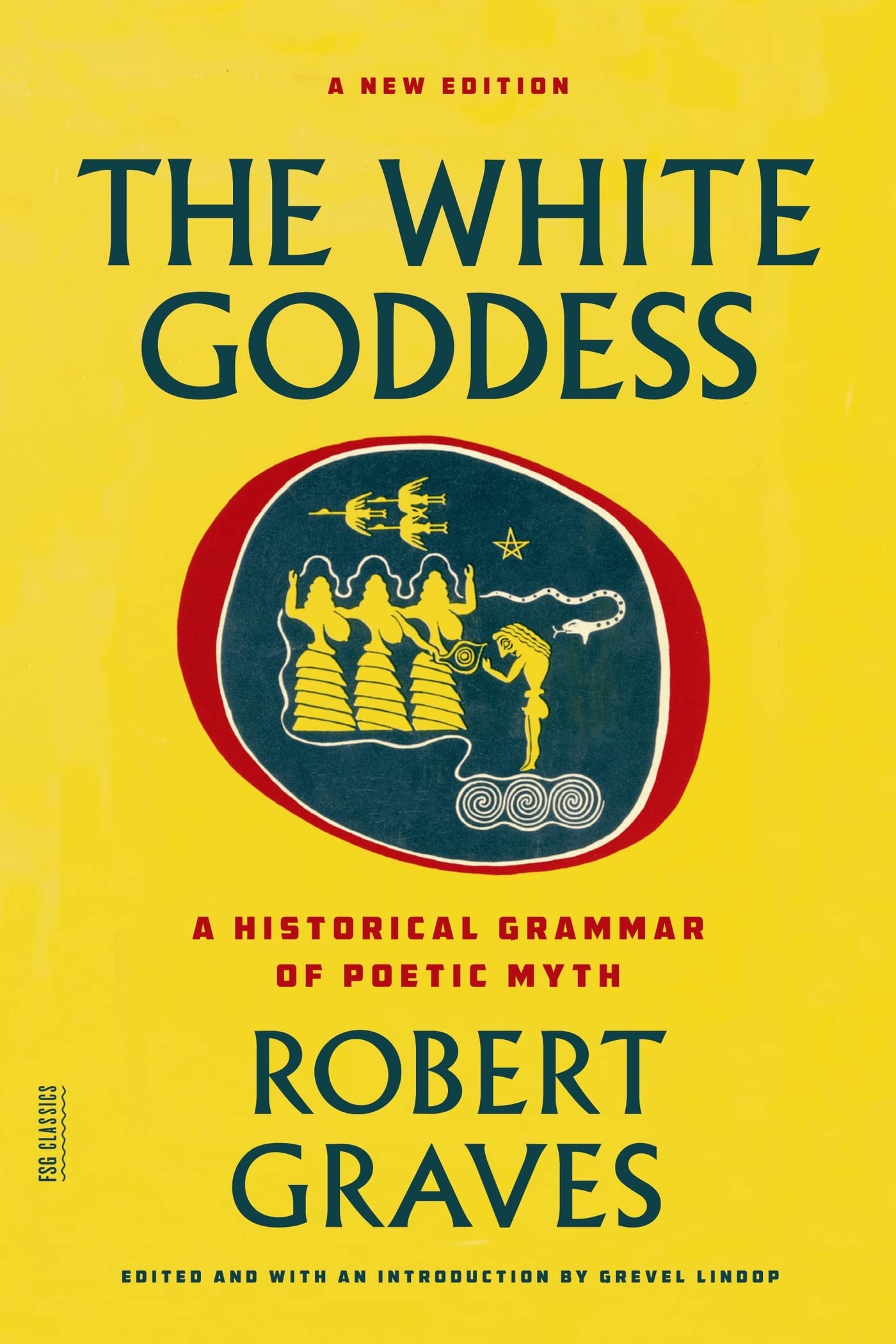 The White Goddess: A Historical Grammar Of Poetic Myth (Fsg Classics),New
