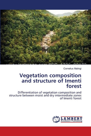 Vegetation composition and structure of Imenti forest: Differentiation of vegetation composition and structure between moist and,Used