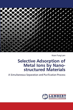 Selective Adsorption of Metal Ions by Nano structured Materials: A Simultaneous Separation and Purification Process,Used