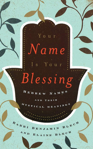 Your Name Is Your Blessing: Hebrew Names and Their Mystical Meanings,Used