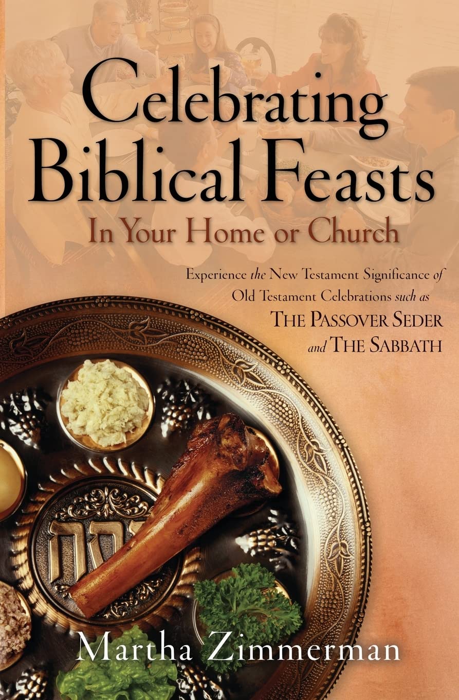 Celebrating Biblical Feasts: In Your Home or Church,New
